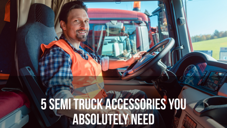 Five Semi Truck Accessories You Absolutely Need